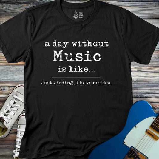 A Day Without Music T-shirt