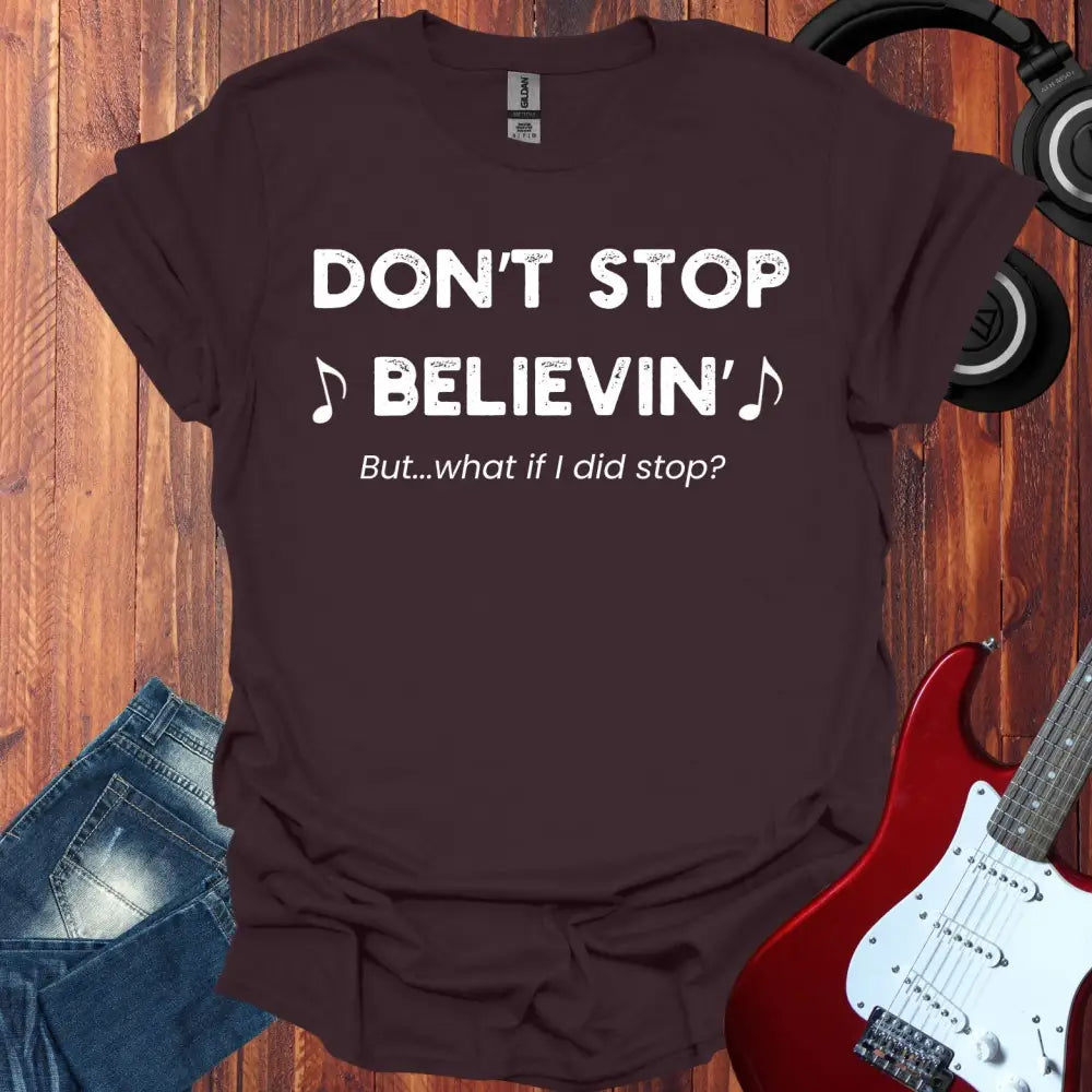 Don’t Stop Believin T-shirt Dark Chocolate