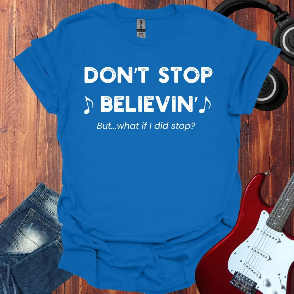 Don’t Stop Believin T-shirt Royal