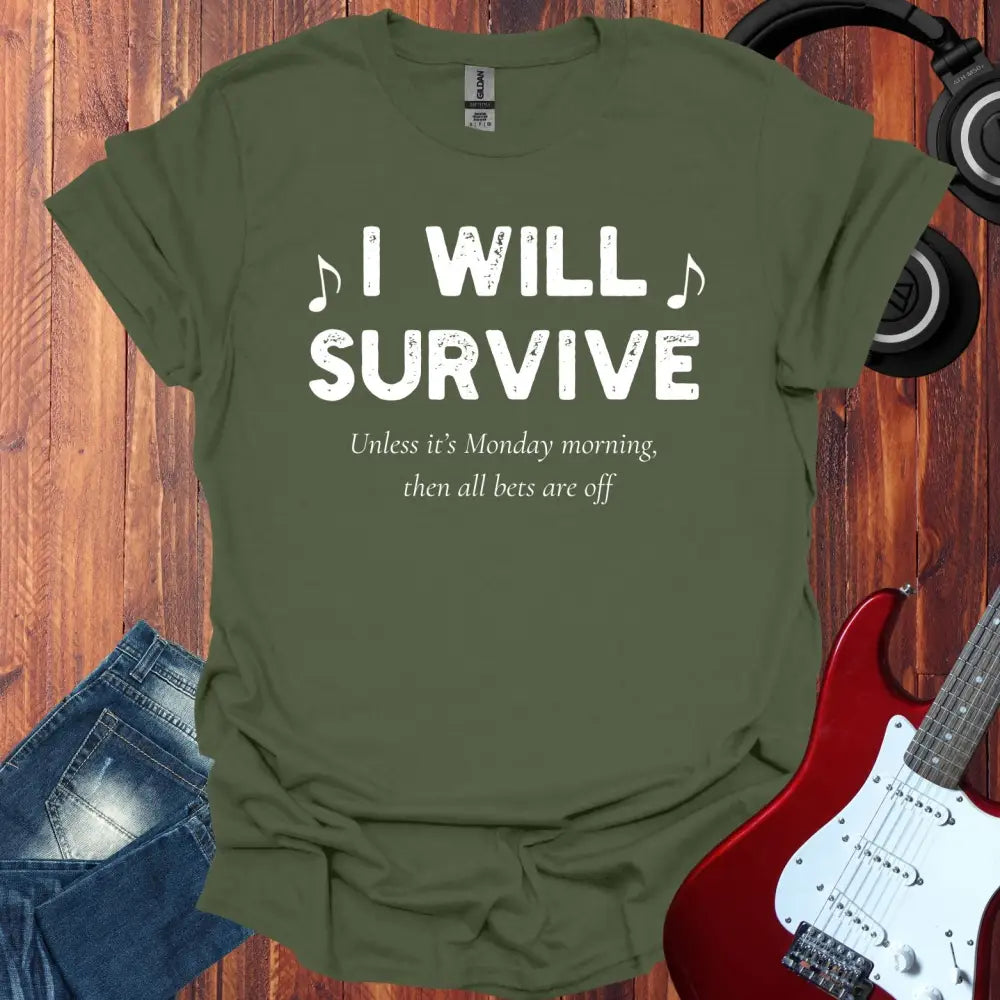 I Will Survive T-shirt Military Green