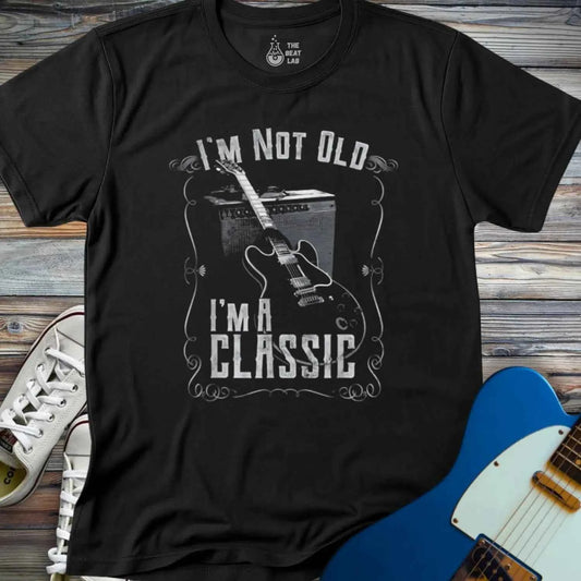 I'm not old I'm a classic T-shirt