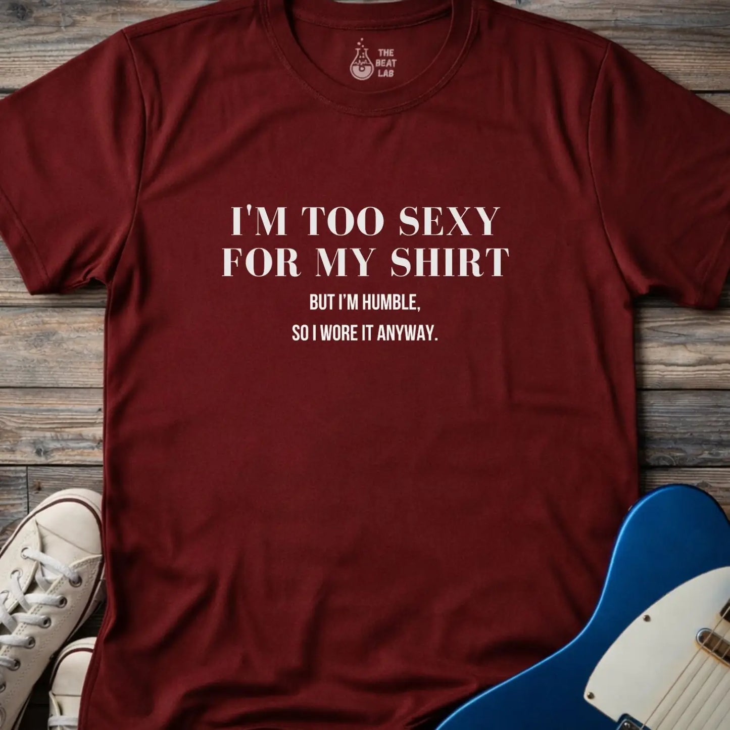 I’m too sexy for my shirt T-shirt - Maroon / S - T-Shirt