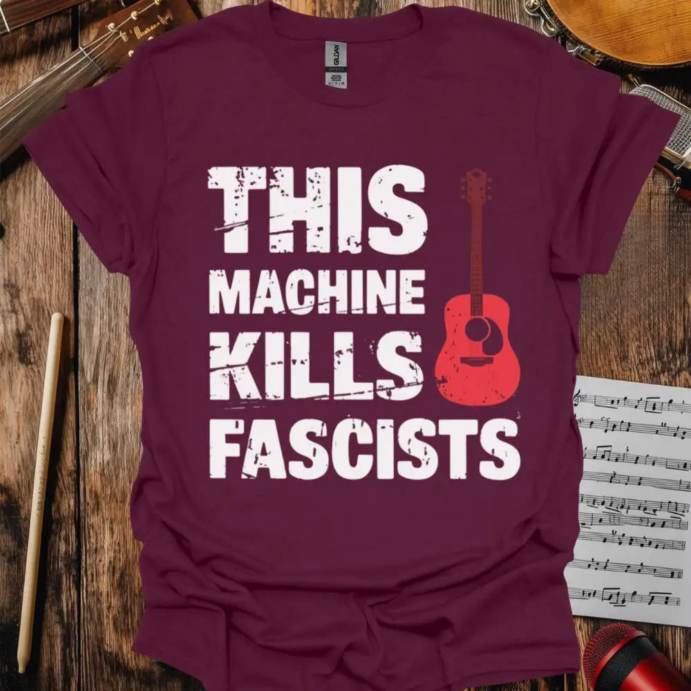 This Machine Kills Fascists T-shirt - S / Maroon - T-Shirt