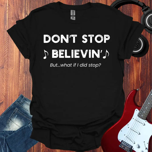 Don’t Stop Believin T-shirt Black