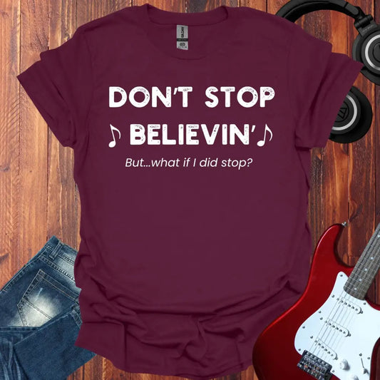 Don’t Stop Believin T-shirt Maroon