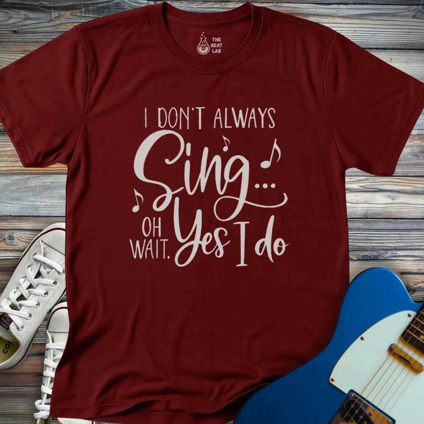 I Don't Always Sing T-shirt