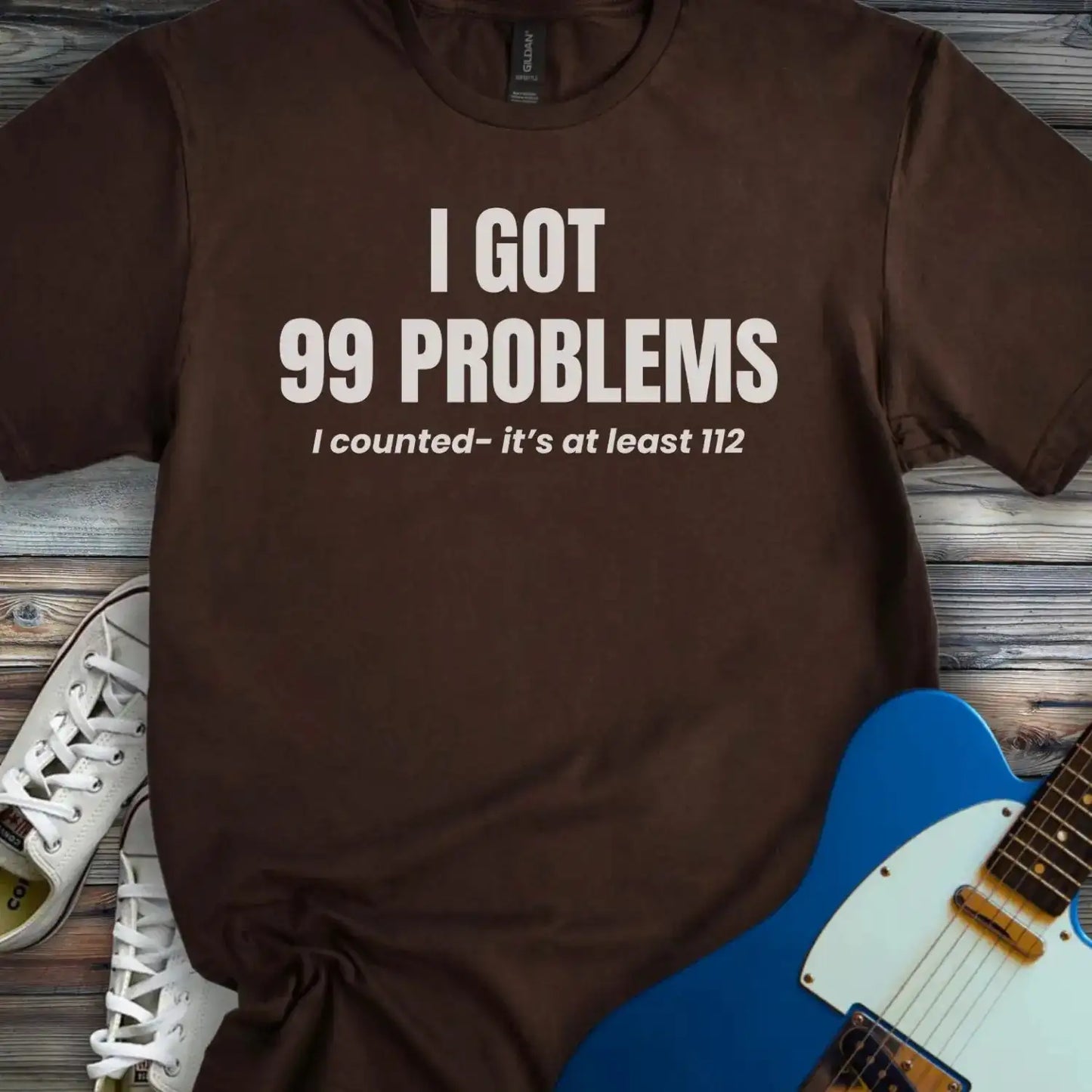 I Got 99 Problems T-shirt Dark Chocolate