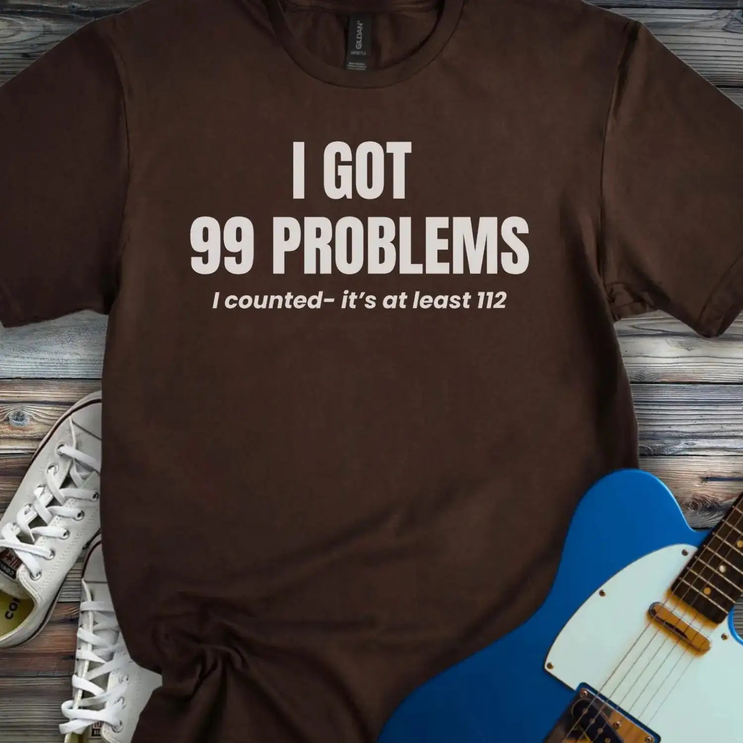 I Got 99 Problems T-shirt Dark Chocolate
