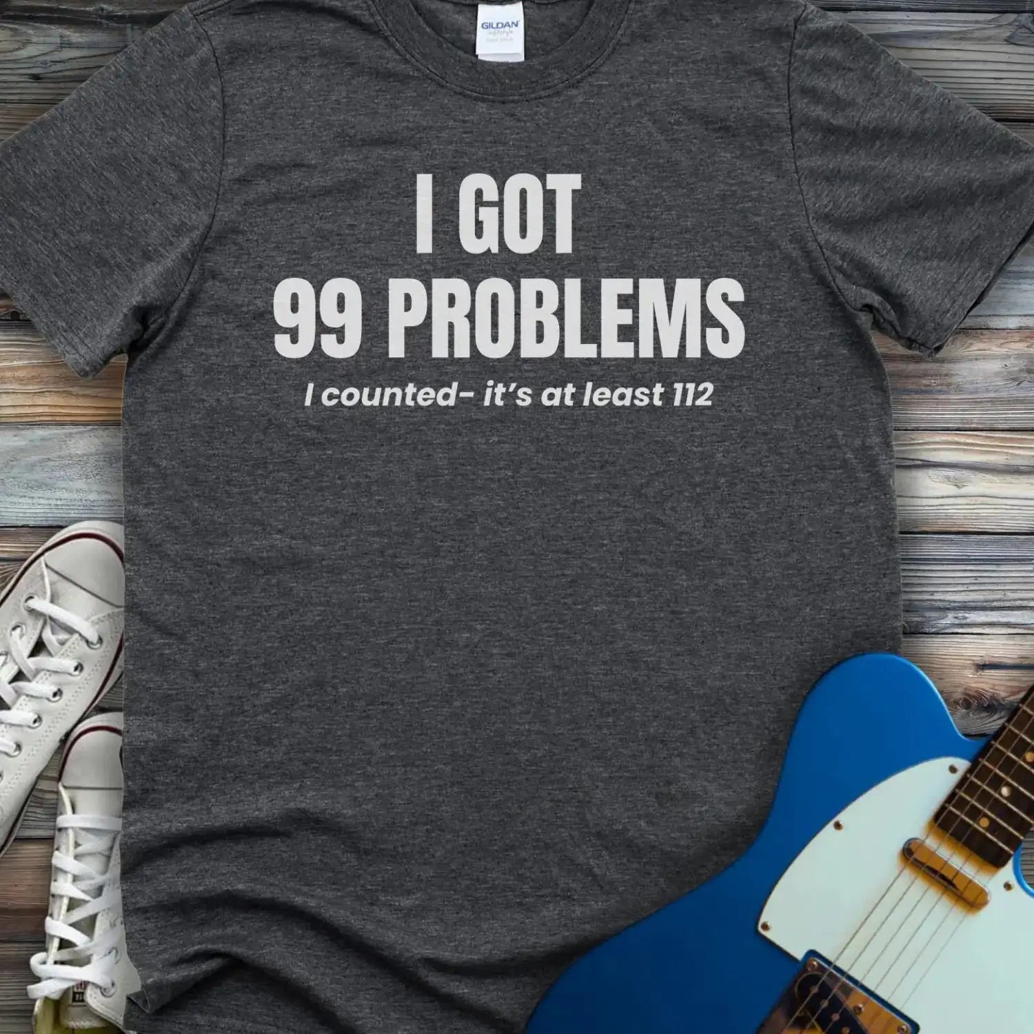 I Got 99 Problems T-shirt Dark Heather Grey