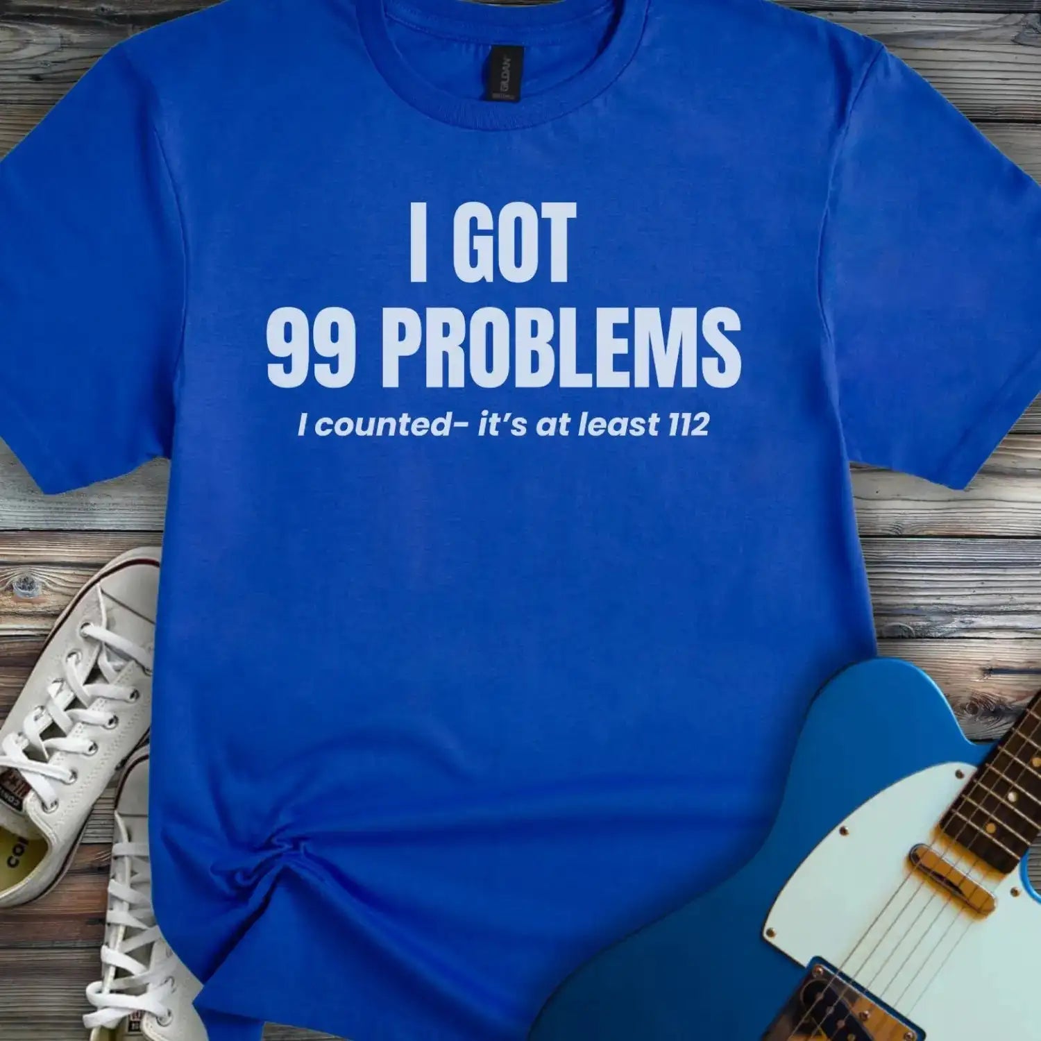 I Got 99 Problems T-shirt Royal