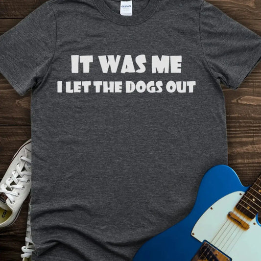 I Let the Dogs Out T-shirt Dark Heather Grey