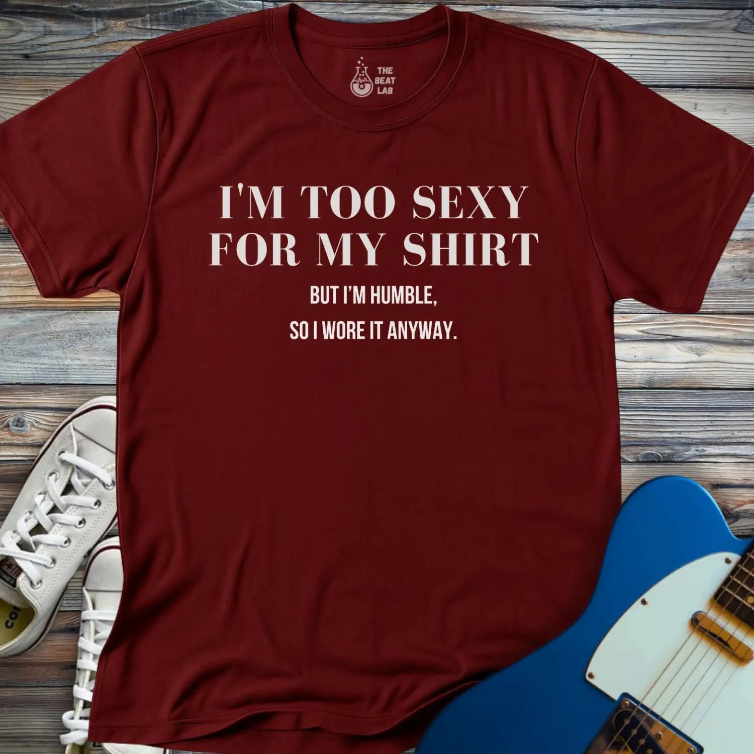 I’m too sexy for my shirt T-shirt - Maroon / S - T-Shirt