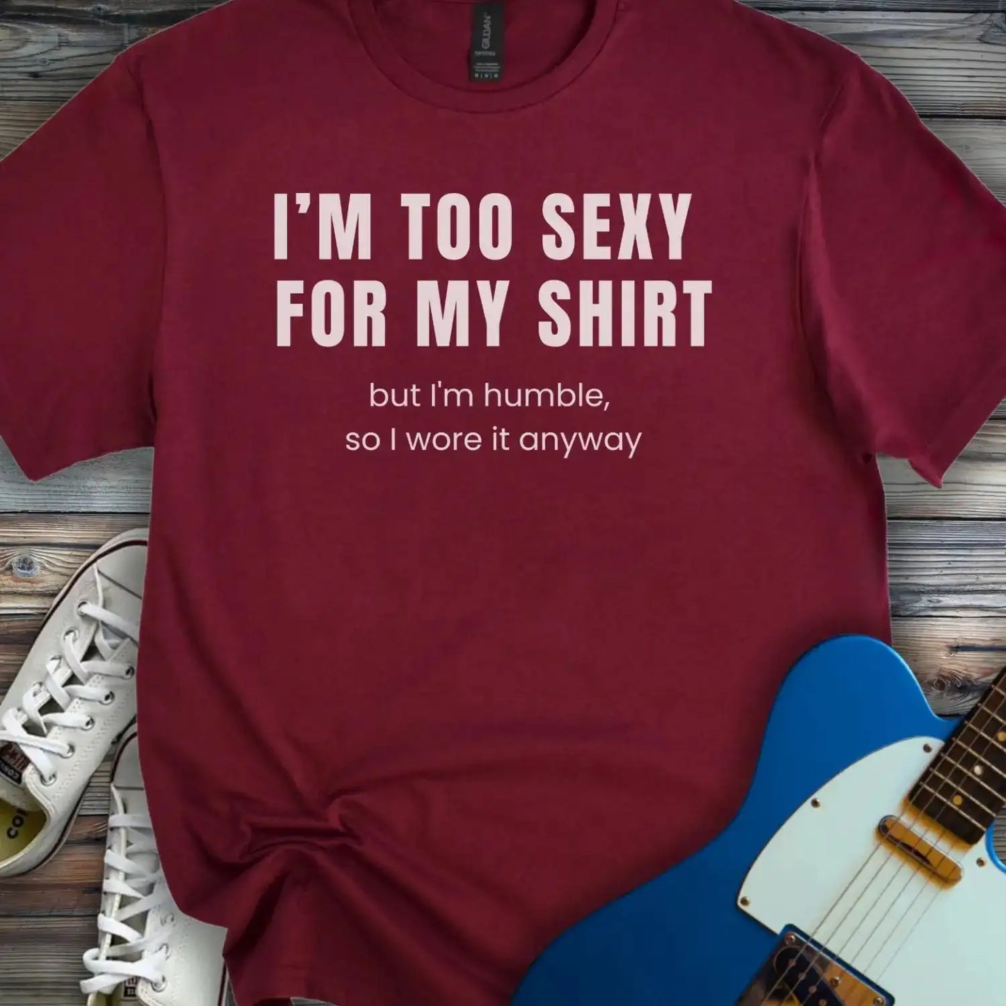 I'm too sexy for my shirt T-shirt Maroon