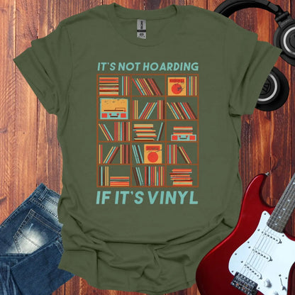 It's not hoarding if it's vinyl T-shirt Military Green