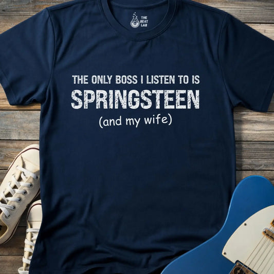 Navy blue color of gildan 64000 t-shirt featuring funny music quote the only boss I listen to is springsteen and my wife, bruce springsteen shirt