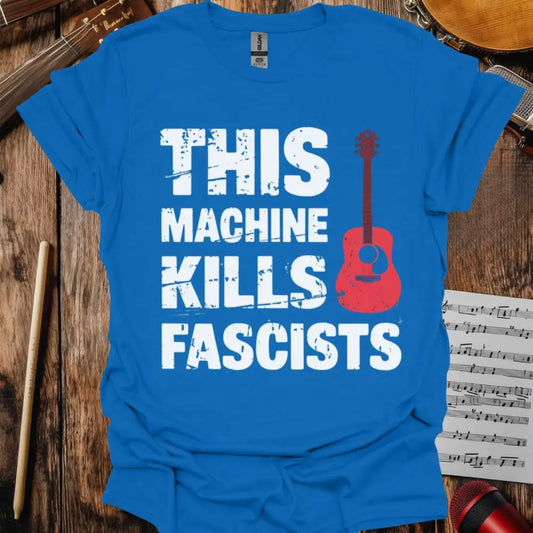 This Machine Kills Fascists T-shirt - S / Royal - T-Shirt